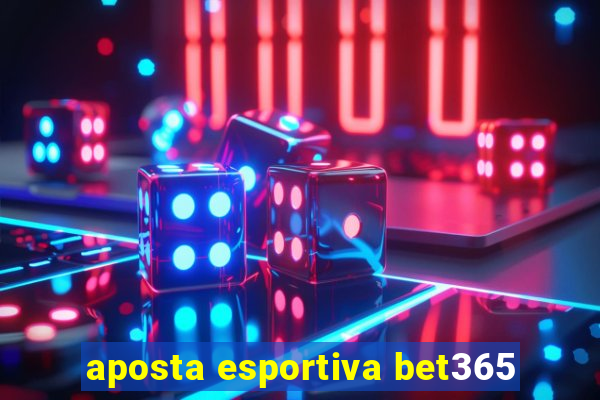 aposta esportiva bet365